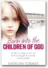 Born into the Children of God: My life in a religious sex cult and my struggle for survival on the outside